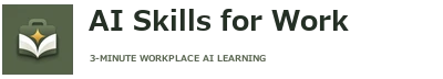 AI Skills for Work | Practical workplace AI skills in three minutes a day